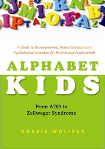 Alphabet Kids. From ADD to Zellweger Syndrom. Robbie Woliver.